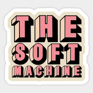 The Soft Machine - Typography Design Sticker